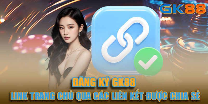 Hướng dẫn 3 bước đăng ký tham gia vào Gk88